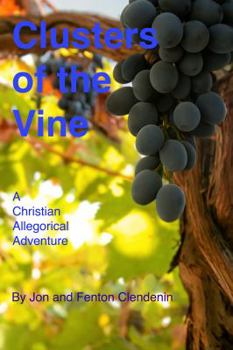 Paperback Clusters of the Vine: A Christian Allegorical Adventure Book