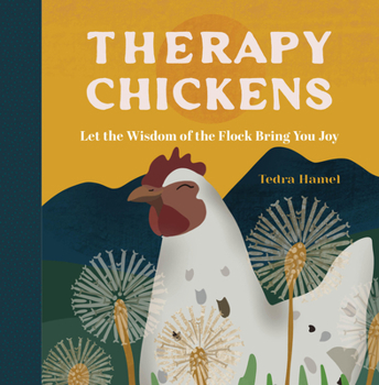 Hardcover Therapy Chickens: Let the Wisdom of the Flock Bring You Joy Book