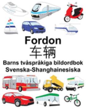 Paperback Svenska-Shanghainesiska Fordon/车辆 Barns tvåspråkiga bildordbok [Swedish] Book