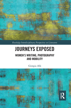 Paperback Journeys Exposed: Women's Writing, Photography, and Mobility Book