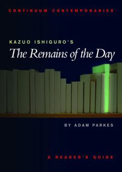 Kazuo Ishiguro's The Remains of the Day: A Reader's Guide (Continuum Contemporaries) - Book  of the Continuum Contemporaries
