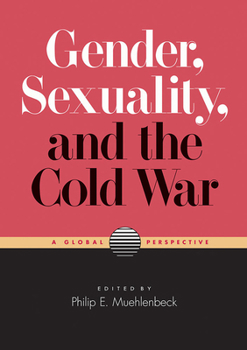 Paperback Gender, Sexuality, and the Cold War: A Global Perspective Book