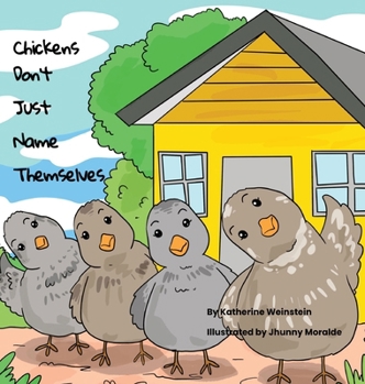 Hardcover Chickens Don't Just Name Themselves Book