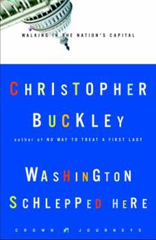 Hardcover Washington Schlepped Here: Walking in the Nation's Capital (Crown Journeys) Book