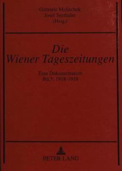 Paperback Die Wiener Tageszeitungen: Eine Dokumentation-Bd. 3: 1918-1938 [German] Book