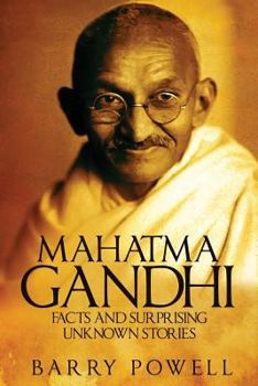 Mahatma Gandhi: Facts and Surprising Unknown Stories