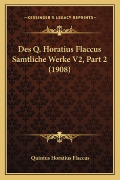 Paperback Des Q. Horatius Flaccus Samtliche Werke V2, Part 2 (1908) [Latin] Book