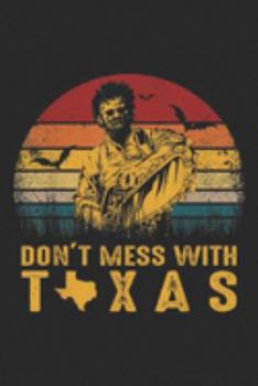 Don't Mess With Texas: Dont Mess With Vintage Texas Funny Halloween  Journal/Notebook Blank Lined Ruled 6x9 100 Pages