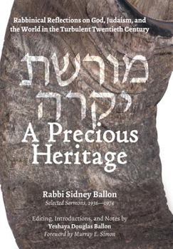 A Precious Heritage: Rabbinical Reflections on God, Judaism, and the World in the Turbulent Twentieth Century