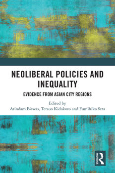 Hardcover Neoliberal Policies and Inequality: Evidence from Asian City Regions Book
