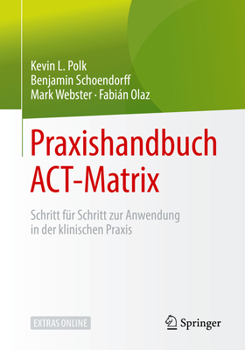 Paperback Praxishandbuch Act-Matrix: Schritt Für Schritt Zur Anwendung in Der Klinischen PRAXIS [German] Book