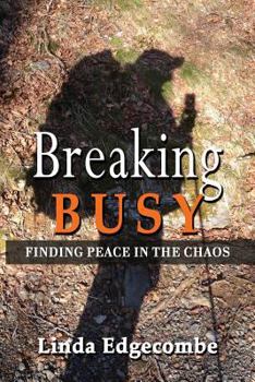 Paperback Breaking Busy: Finding Peace in the Chaos Book