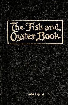 Paperback The Fish And Oyster Book 1906 Reprint Book