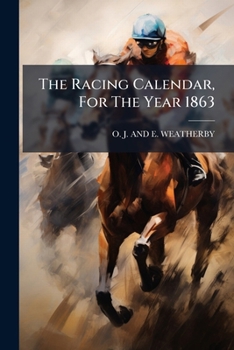Paperback The Racing Calendar, For The Year 1863 Book
