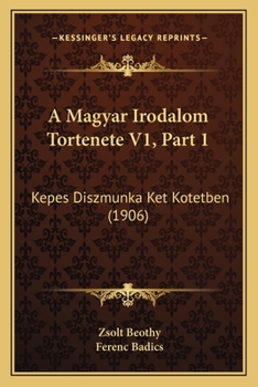Paperback A Magyar Irodalom Tortenete V1, Part 1: Kepes Diszmunka Ket Kotetben (1906) [Hungarian] Book