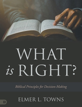 Paperback What is Right?: Biblical Principles for Decision-Making Book