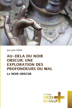 Paperback Au-Dela Du Noir Obscur: Une Exploration Des Profondeurs Du Mal [French] Book