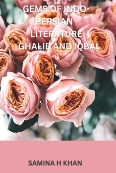 Gems Of Indo Persian Literature Ghalib and Iqbal