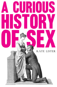 Hardcover A Curious History of Sex Book