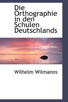 Paperback Die Orthographie in Den Schulen Deutschlands Book