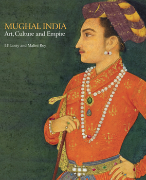 Paperback Mughal India: Art, Culture and Empire Book