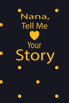 Paperback nana, tell me your story: A guided journal to tell me your memories, keepsake questions.This is a great gift to mom, grandma, nana, aunt and aun Book