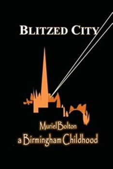Paperback Blitzed City: a Birmingham Childhood Book