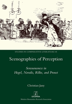 Paperback Scenographies of Perception: Sensuousness in Hegel, Novalis, Rilke, and Proust Book