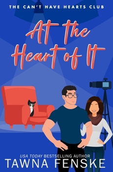 At the Heart of It: A forbidden workplace romance on the set of a self-help reality TV show (The Can't Have Hearts Club)
