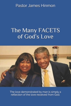 Paperback The Many FACETS of God's Love: The love demonstrated by man is simply a reflection of the love received from God. Book