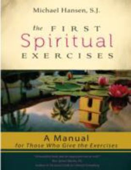Paperback The First Spiritual Exercises: A Manual for Those Who Give the Exercises Book