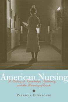 Paperback American Nursing: A History of Knowledge, Authority, and the Meaning of Work Book