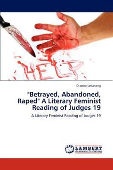 Paperback "Betrayed, Abandoned, Raped" a Literary Feminist Reading of Judges 19 Book