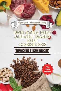Bariatric Diet and Plant Based Diet Cookbook - Lunch Recipes: Healthy Food Source