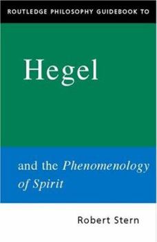 Routledge Philosophy Guidebook to Hegel and The Phenomenology of Spirit (Routledge Philosophy Guidebooks)