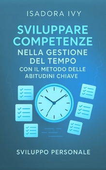 Paperback Sviluppare competenze nella gestione del tempo con il metodo delle abitudini chiave [Italian] Book