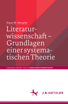 Literaturwissenschaft – Grundlagen einer systematischen Theorie (Abhandlungen zur Literaturwissenschaft)