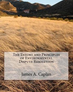 Paperback The Theory and Principles of Environmental Dispute Resolution Book