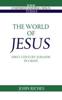 The World of Jesus: First-Century Judaism in Crisis (Understanding Jesus Today Series) - Book  of the Understanding Jesus Today