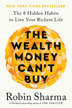 Hardcover The Wealth Money Can't Buy: The 8 Hidden Habits to Live Your Richest Life Book