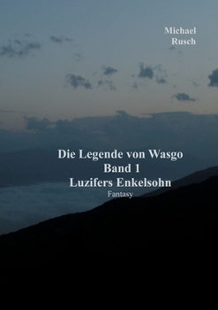 Paperback Die Legende von Wasgo Band 1: Luzifers Enkelsohn [German] Book