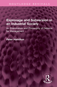 Hardcover Espionage and Subversion in an Industrial Society: An Examination and Philosophy of Defence for Management Book
