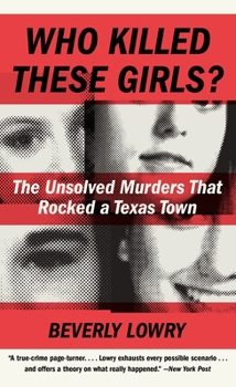 Mass Market Paperback Who Killed These Girls?: The Unsolved Murders That Rocked a Texas Town Book