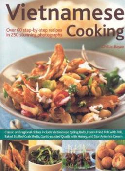 Paperback Vietnamese Cooking: Over 60 Step-By-Step Recipes in 250 Stunning Photograph Book