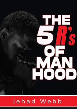 Paperback The 5 R's Of Manhood Book