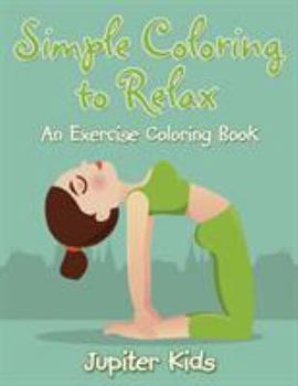 Paperback Simple Coloring to Relax: An Exercise Coloring Book