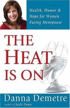 Paperback The Heat Is on: Health, Humor & Hope for Women Facing Menopause Book