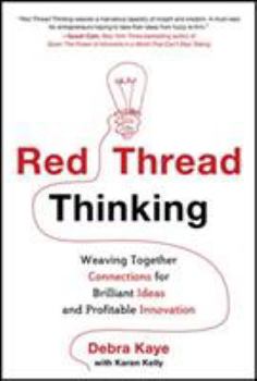 Hardcover Red Thread Thinking: Weaving Together Connections for Brilliant Ideas and Profitable Innovation Book