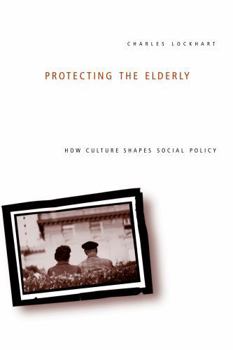 Paperback Protecting the Elderly: How Culture Shapes Social Policy Book