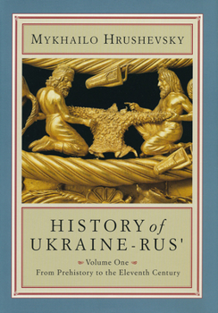 History of Ukraine-Rus'. Volume 1. From Prehistory to the Eleventh Century - Book #1 of the Історія України-Руси